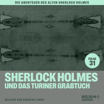 [German] - Sherlock Holmes und das Turiner Grabtuch (Die Abenteuer des alten Sherlock Holmes, Folge 31)