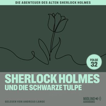 [German] - Sherlock Holmes und die schwarze Tulpe (Die Abenteuer des alten Sherlock Holmes, Folge 32)
