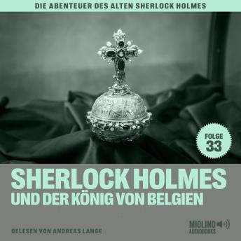 [German] - Sherlock Holmes und der König von Belgien (Die Abenteuer des alten Sherlock Holmes, Folge 33)