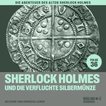 [German] - Sherlock Holmes und die verfluchte Silbermünze (Die Abenteuer des alten Sherlock Holmes, Folge 36)
