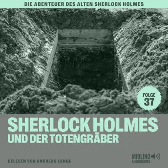 [German] - Sherlock Holmes und der Totengräber (Die Abenteuer des alten Sherlock Holmes, Folge 37)