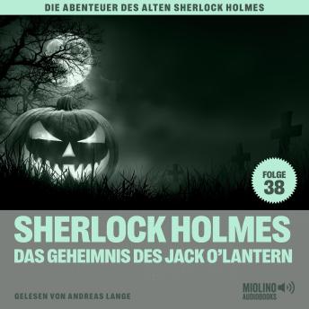 [German] - Sherlock Holmes und das Geheimnis des Jack O'Lantern (Die Abenteuer des alten Sherlock Holmes, Folge 38)