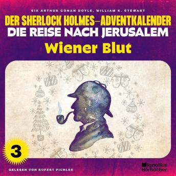 [German] - Wiener Blut (Der Sherlock Holmes-Adventkalender - Die Reise nach Jerusalem, Folge 3)