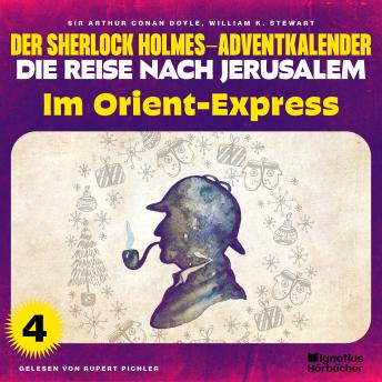 [German] - Im Orient-Express (Der Sherlock Holmes-Adventkalender - Die Reise nach Jerusalem, Folge 4)