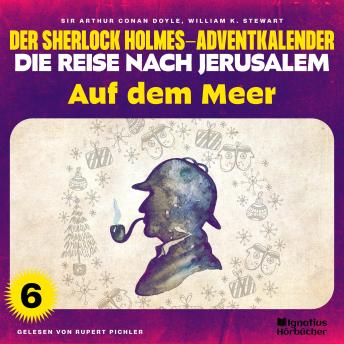 [German] - Auf dem Meer (Der Sherlock Holmes-Adventkalender - Die Reise nach Jerusalem, Folge 6)