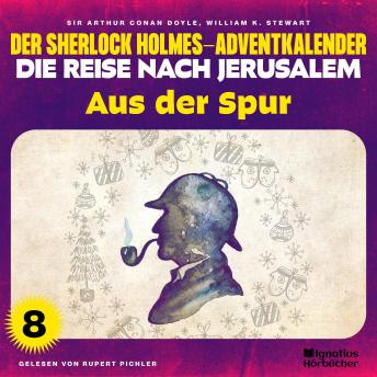 [German] - Aus der Spur (Der Sherlock Holmes-Adventkalender - Die Reise nach Jerusalem, Folge 8)