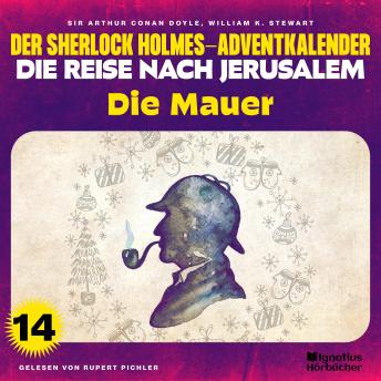 [German] - Die Mauer (Der Sherlock Holmes-Adventkalender - Die Reise nach Jerusalem, Folge 14)