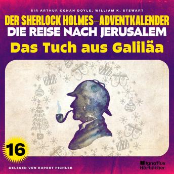 [German] - Das Tuch aus Galiläa (Der Sherlock Holmes-Adventkalender - Die Reise nach Jerusalem, Folge 16)