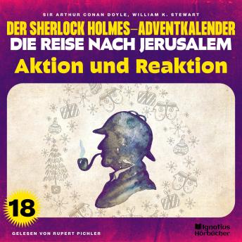 [German] - Aktion und Reaktion (Der Sherlock Holmes-Adventkalender - Die Reise nach Jerusalem, Folge 18)
