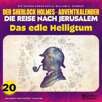 [German] - Das edle Heiligtum (Der Sherlock Holmes-Adventkalender - Die Reise nach Jerusalem, Folge 20)