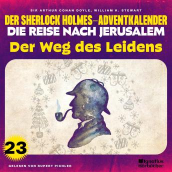 [German] - Der Weg des Leidens (Der Sherlock Holmes-Adventkalender - Die Reise nach Jerusalem, Folge 23)