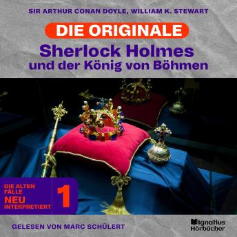 [German] - Sherlock Holmes und der König von Böhmen (Die Originale: Die alten Fälle neu interpretiert, Folge 1)