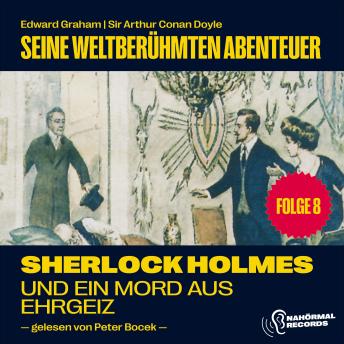 [German] - Sherlock Holmes und ein Mord aus Ehrgeiz (Seine weltberühmten Abenteuer, Folge 8)