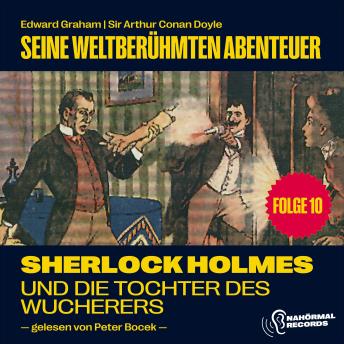 [German] - Sherlock Holmes und die Tochter des Wucherers (Seine weltberühmten Abenteuer, Folge 10)