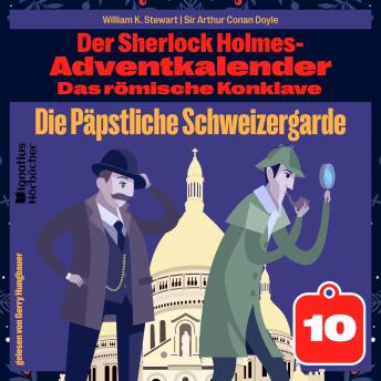 [German] - Die Päpstliche Schweizergarde (Der Sherlock Holmes-Adventkalender: Das römische Konklave, Folge 10)