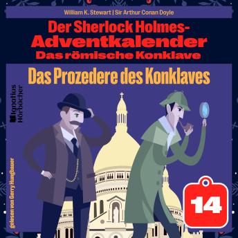 [German] - Das Prozedere des Konklaves (Der Sherlock Holmes-Adventkalender: Das römische Konklave, Folge 14)