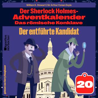 [German] - Der entführte Kandidat (Der Sherlock Holmes-Adventkalender: Das römische Konklave, Folge 20)
