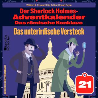 [German] - Das unterirdische Versteck (Der Sherlock Holmes-Adventkalender: Das römische Konklave, Folge 21)