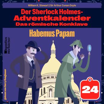 [German] - Habemus Papam (Der Sherlock Holmes-Adventkalender: Das römische Konklave, Folge 24)