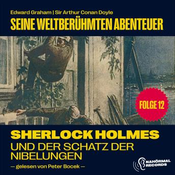 [German] - Sherlock Holmes und der Schatz der Nibelungen (Seine weltberühmten Abenteuer, Folge 12)