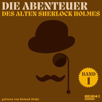 [German] - Die Abenteuer des alten Sherlock Holmes (Band 1)