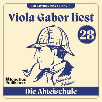 [German] - Die Abteischule: Viola Gabor liest Sherlock Holmes, Folge 28