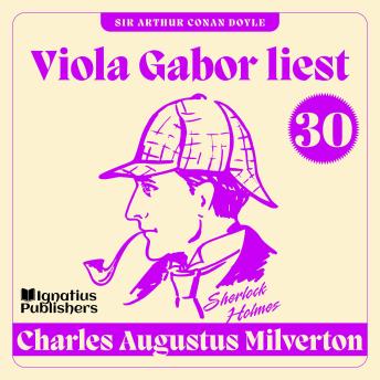 [German] - Charles Augustus Milverton: Viola Gabor liest Sherlock Holmes, Folge 30