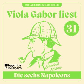 [German] - Die sechs Napoleons: Viola Gabor liest Sherlock Holmes, Folge 31