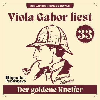 [German] - Der goldene Kneifer: Viola Gabor liest Sherlock Holmes, Folge 33