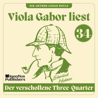 [German] - Der verschollene Three-Quarter: Viola Gabor liest Sherlock Holmes, Folge 34