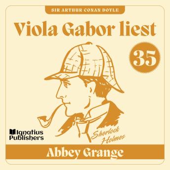 [German] - Abbey Grange: Viola Gabor liest Sherlock Holmes, Folge 35