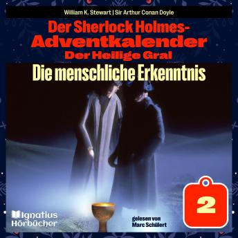 [German] - Die menschliche Erkenntnis (Der Sherlock Holmes-Adventkalender: Der Heilige Gral, Folge 2)