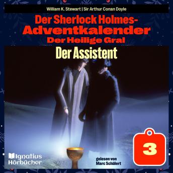 [German] - Der Assistent (Der Sherlock Holmes-Adventkalender: Der Heilige Gral, Folge 3)