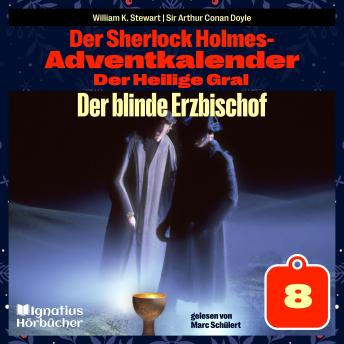 [German] - Der blinde Erzbischof (Der Sherlock Holmes-Adventkalender: Der Heilige Gral, Folge 8)