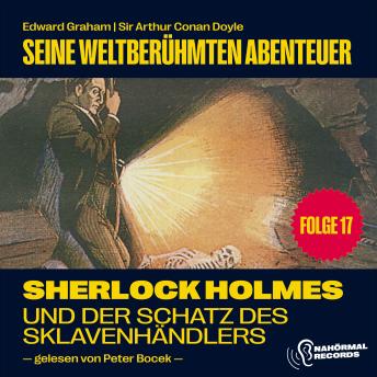 [German] - Sherlock Holmes und der Schatz des Sklavenhändlers (Seine weltberühmten Abenteuer, Folge 17)