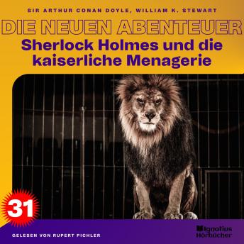 [German] - Sherlock Holmes und die kaiserliche Menagerie (Die neuen Abenteuer, Folge 31)