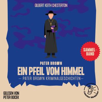 [German] - Ein Pfeil vom Himmel (Pater Brown Kriminalgeschichten)