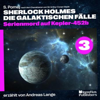 [German] - Serienmord auf Kepler-452b (Sherlock Holmes - Die galaktischen Fälle, Folge 3)