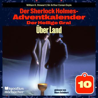 [German] - Über Land (Der Sherlock Holmes-Adventkalender: Der Heilige Gral, Folge 10)