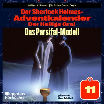 [German] - Das Parsifal-Modell (Der Sherlock Holmes-Adventkalender: Der Heilige Gral, Folge 11)