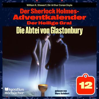 [German] - Die Abtei von Glastonbury (Der Sherlock Holmes-Adventkalender: Der Heilige Gral, Folge 12)