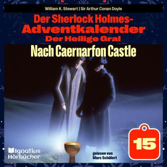 [German] - Nach Caernarfon Castle (Der Sherlock Holmes-Adventkalender: Der Heilige Gral, Folge 15)