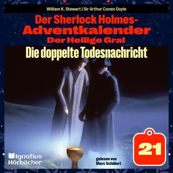 [German] - Die doppelte Todesnachricht (Der Sherlock Holmes-Adventkalender: Der Heilige Gral, Folge 21)