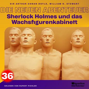 [German] - Sherlock Holmes und das Wachsfigurenkabinett (Die neuen Abenteuer, Folge 36)