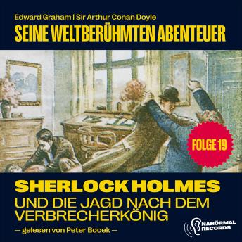 [German] - Sherlock Holmes und die Jagd nach dem Verbrecherkönig (Seine weltberühmten Abenteuer, Folge 19)