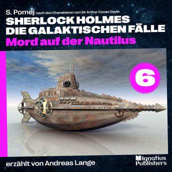 [German] - Mord auf der Nautilus (Sherlock Holmes - Die galaktischen Fälle, Folge 6)