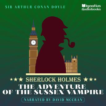 The Adventure of the Sussex Vampire: Sherlock Holmes