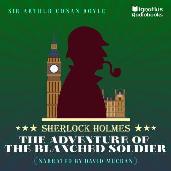 The Adventure of the Blanched Soldier: Sherlock Holmes