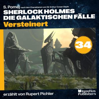 [German] - Versteinert (Sherlock Holmes - Die galaktischen Fälle, Folge 34)