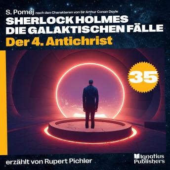 [German] - Der 4. Antichrist (Sherlock Holmes - Die galaktischen Fälle, Folge 35)